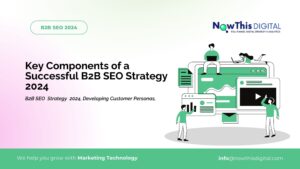 What are the Key Components of a Successful B2B SEO Strategy for 2024