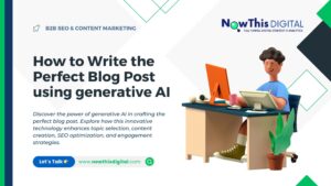 How to Write the Perfect Blog Post using generative AI